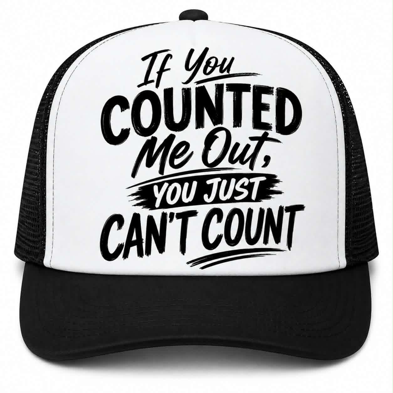 If You Counted Me Out You Just Can't Count Hat DTF Transfer
