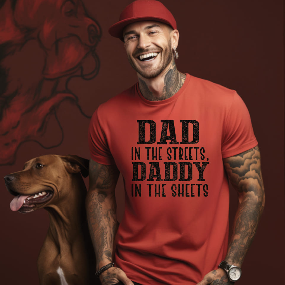 Dad in the Streets Daddy in the Sheets Shirt