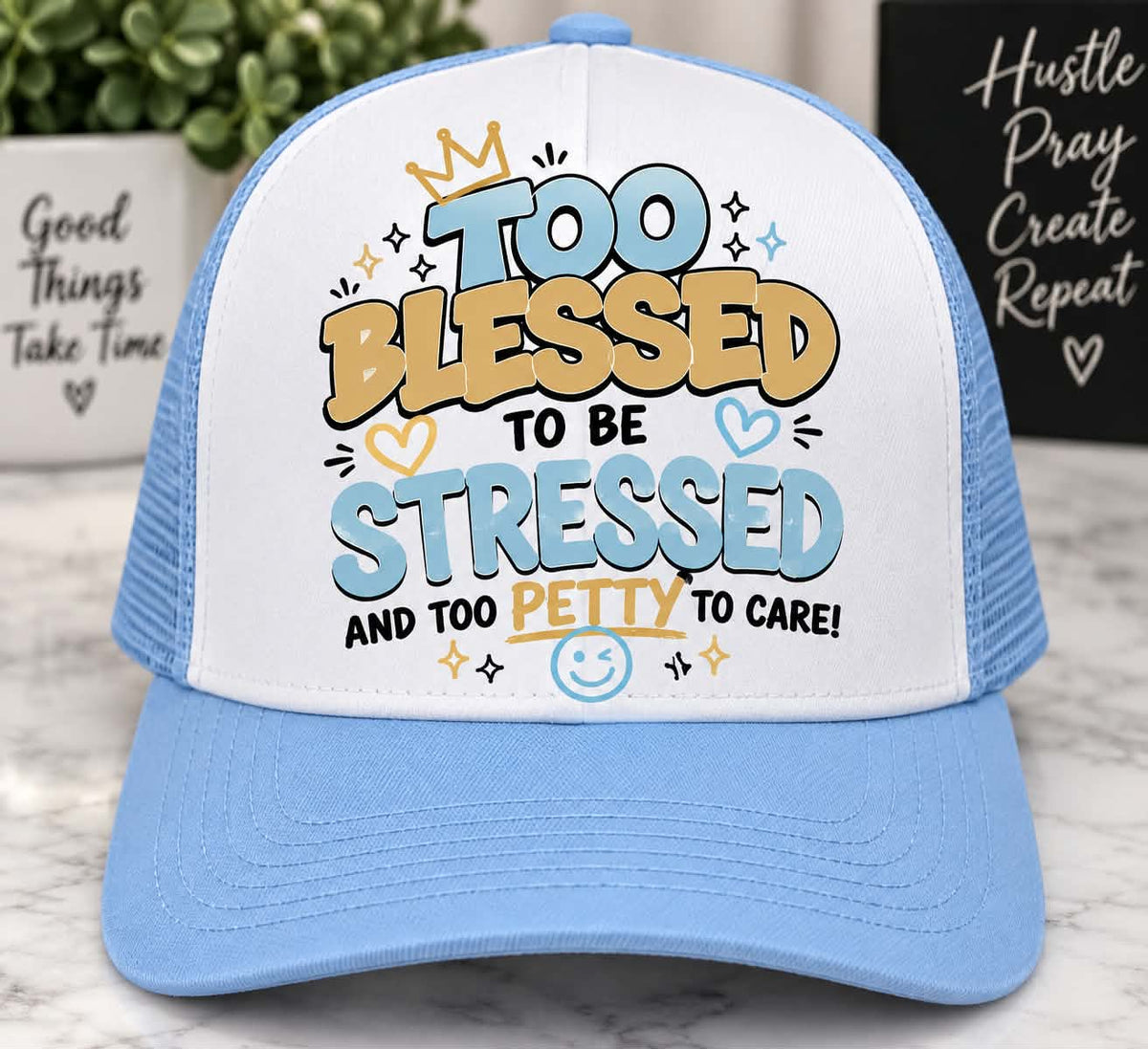 Too Blessed to be Stressed and Too Petty to Care Hat DTF Transfer