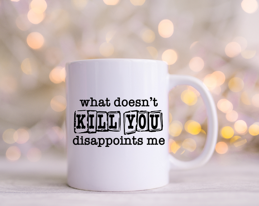 What doesn't Kill you disappoints me Decals