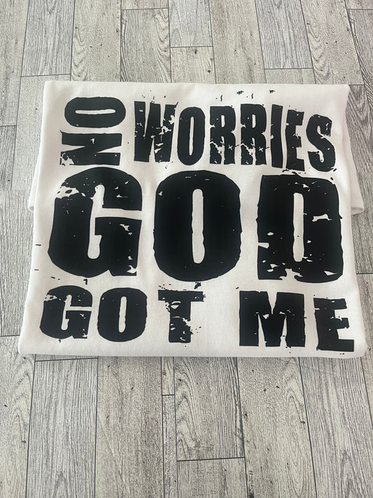 No Worries God Got me Shirt