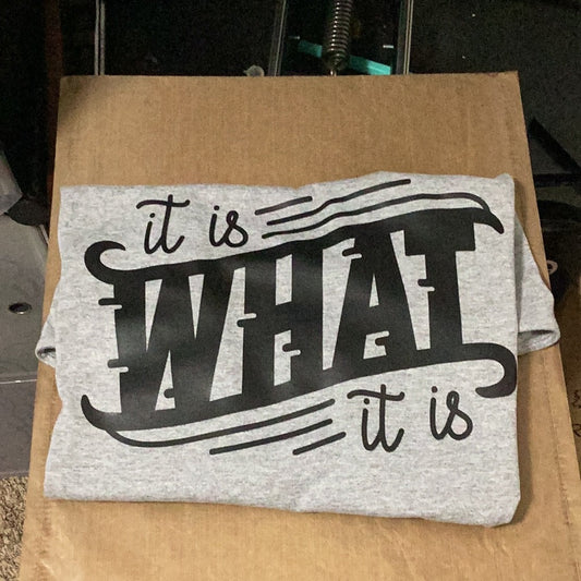 It is what it is  Shirt