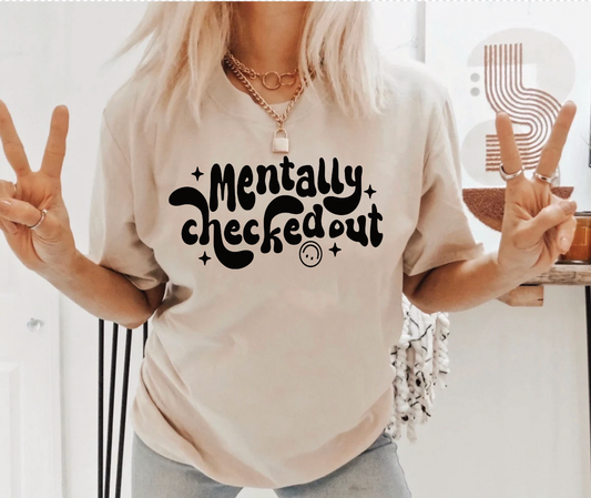 Mentally Checked Out  Screen  Print