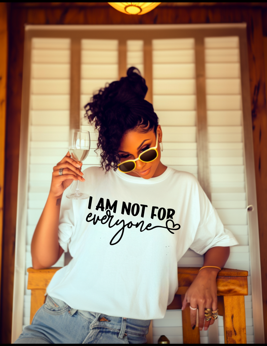 Im not for everyone Shirt