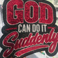 God Can Do It Suddenly Sequince Patch   | , Embroidered Patch