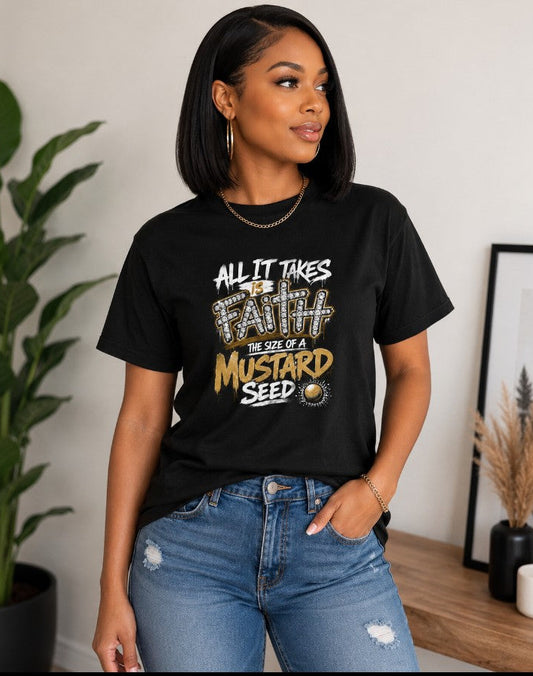 All it Takes is Faith the Size of a Mustard Seed DTF Transfer
