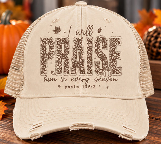 I Will Praise Him in Every Season DTF Hat Transfer