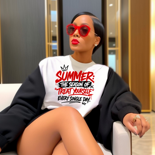 Summer: The Season of "Treat Yourself" Every Single Day DTF TRANSFER