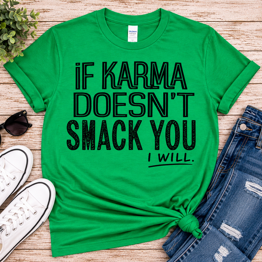 11 inch If Karma Doesn't Smack You I Will Screen Print