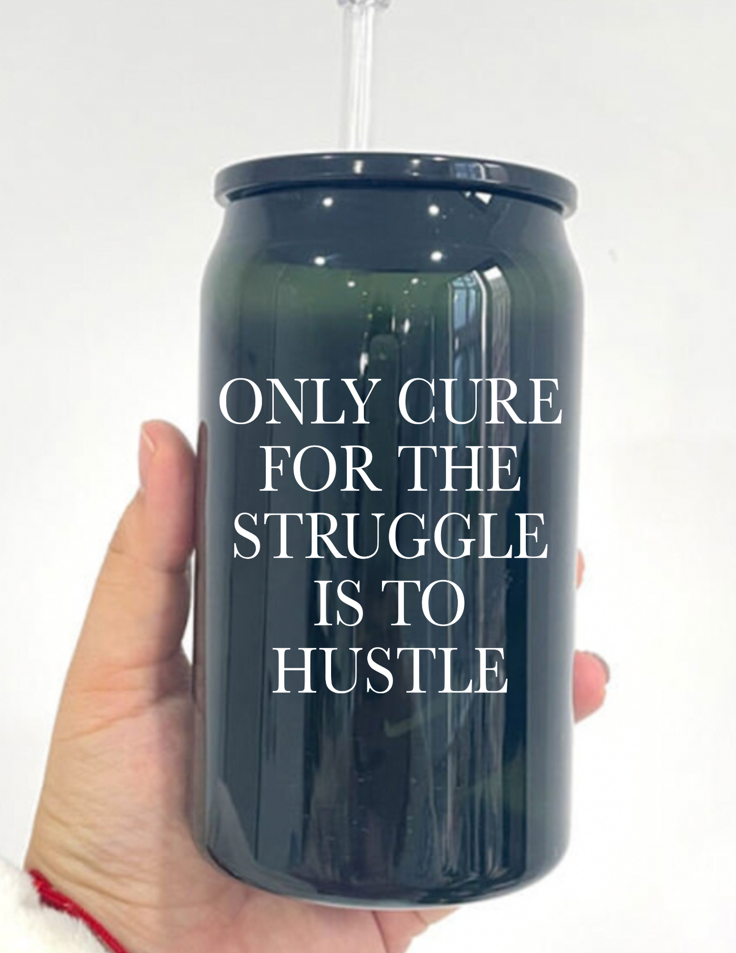 Only Cure for the Struggle is to Hustle UV Decals