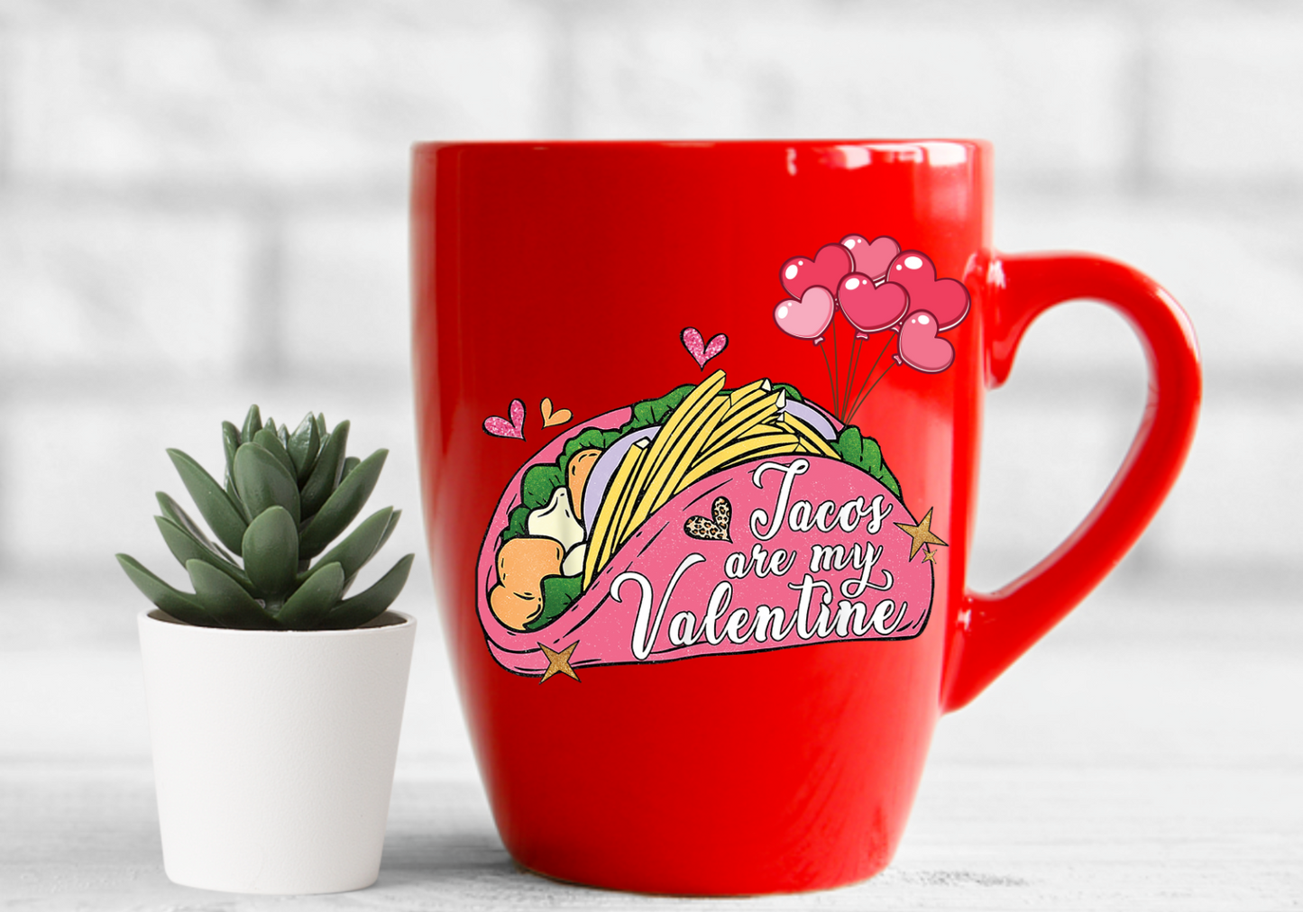 Tacos are my Valentine with Heart Balloons UV Decal