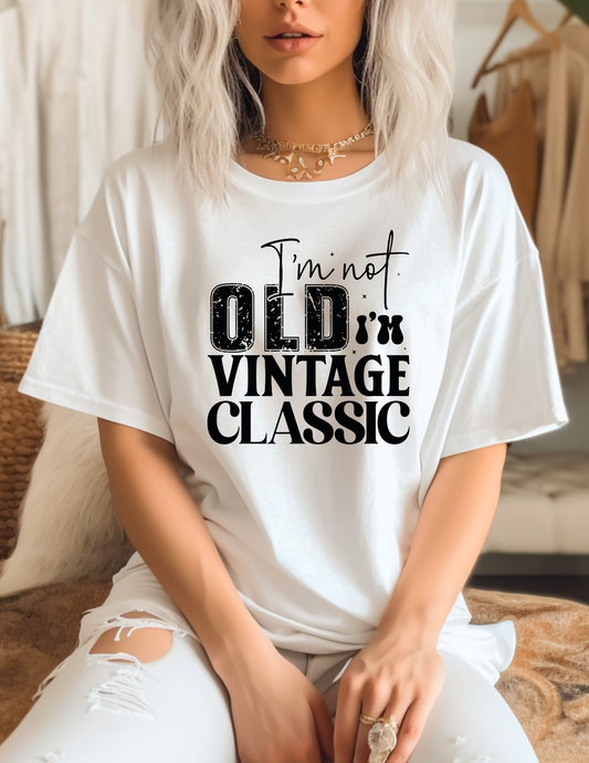 I'm Not Old I Vintage Classic Screen Print