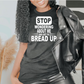 Stop Wondering About me and get your bread up  Screen Print