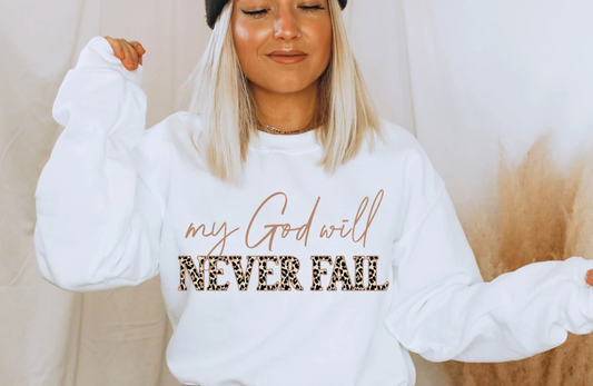 My God will Never Fail Sweatshirt