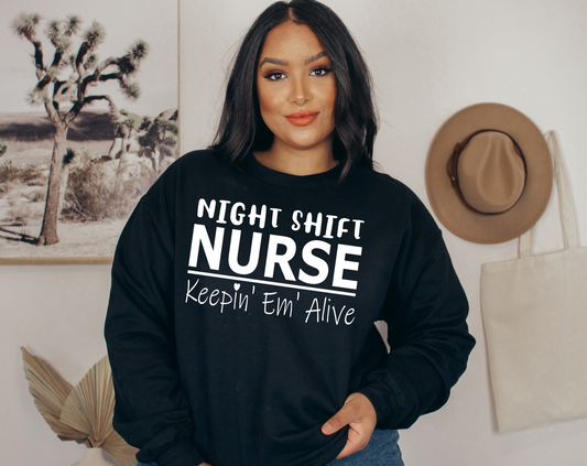 Night Shift Nurse Keepin Em Alive Sweatshirt