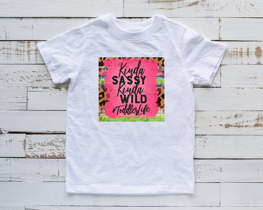 Kinda Sassy Kinda Wild #Toddlerlife shirt