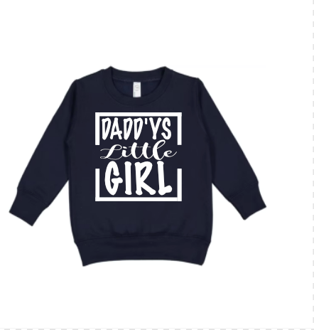 Daddy's Little Girl Sweatshirt