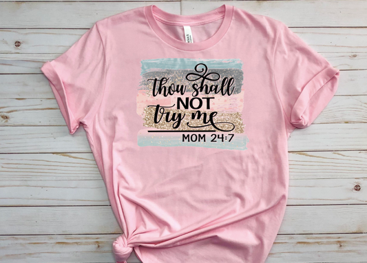 Thou Should Not Try Me  Mom 24:7 Shirt