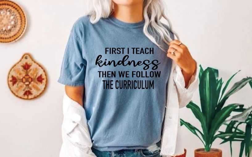 First I Teach Kindness then we Follow the Curriculum / PNG & SVG