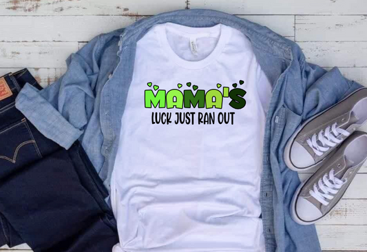 Mama's Luck Just Ran Out Shirt