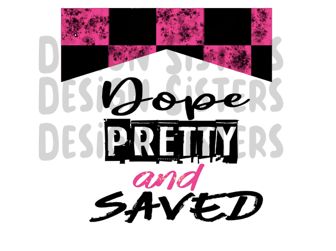 Dope Pretty & Save  PNG