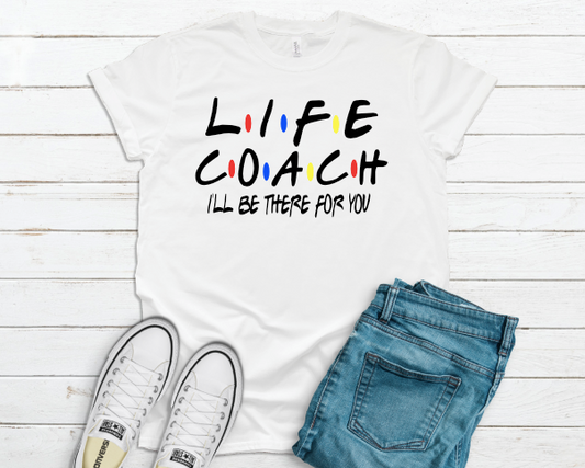 Life Coach Ill be There  Shirt