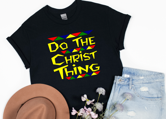 Do the Christ Thing Shirt