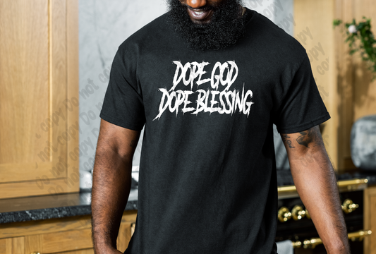 Dope God Dope Blessing Shirt (Male or Female Shirt)