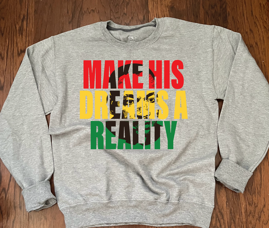 Make his dreams a Reality Sweatshirt