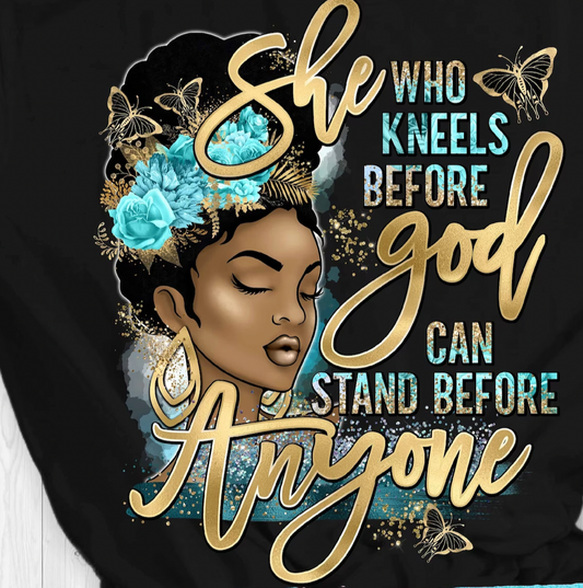 She who Kneels Before God can Stand Before Anyone Transfer (10.5 inch)