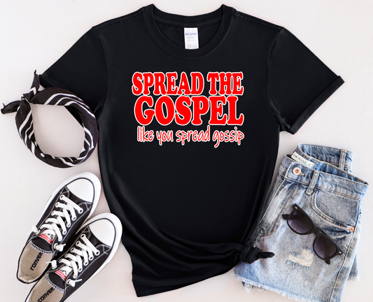 Spread the Gospel like you Spread Gossip Red lettering  Shirt