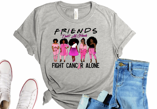 Friends dont allow friends to Fight Cancer Alone  Shirt