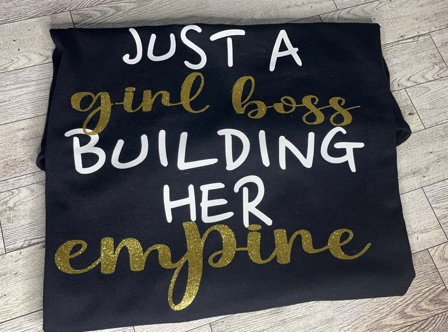 Just a girl Boss Building her Empire Shirt