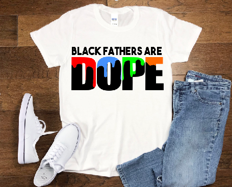 Black Fathers are Dope Shirt