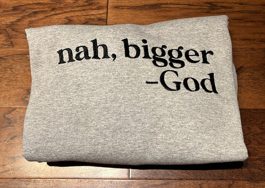 Nah Bigger God Sweatshirt (Stitch)