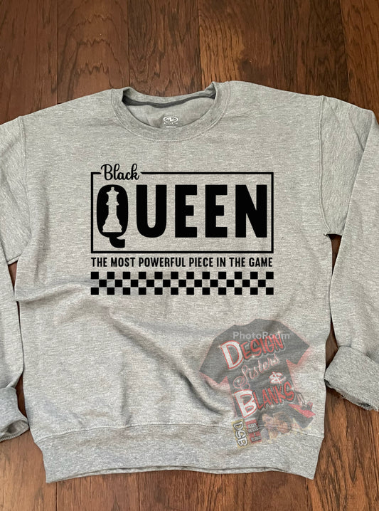 Black Queen the most Powerful  Piece in the Game Sweatshirt