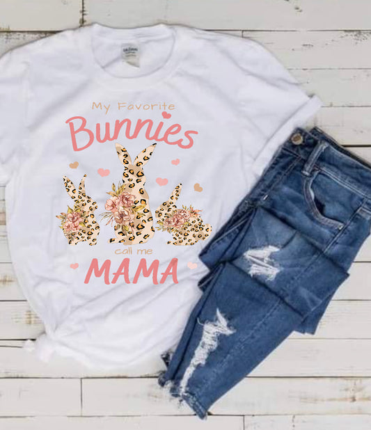 My Favorite Bunnies call me Mama Shirt