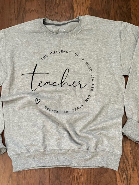 The Influence of a Good Teacher can never be Erased Sweatshirt